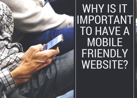 Why is it important to have a mobile friendly website_